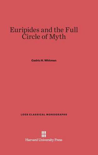 Euripides and the Full Circle of Myth