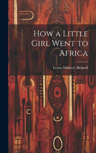 Cover image for How a Little Girl Went to Africa