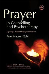 Cover image for Prayer in Counselling and Psychotherapy: Exploring a Hidden Meaningful Dimension