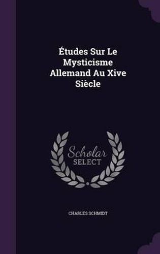 Etudes Sur Le Mysticisme Allemand Au Xive Siecle