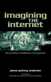 Cover image for Imagining the Internet: Personalities, Predictions, Perspectives