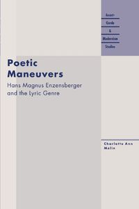 Cover image for Poetic Maneuvers: Hans Magnus Enzensberger and the Lyric Genre