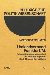 Cover image for Umlandverband Frankfurt/M.: Entscheidungsprozesse Bei Der Entstehung Einer Stadt-Umland-Verwaltung