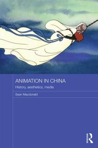 Cover image for Animation in China: History, aesthetics, media