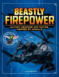 Cover image for Beastly Firepower: Military Weapons and Tactics Inspired by Animals