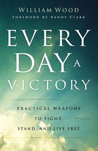 Cover image for Every Day a Victory - Practical Weapons to Fight, Stand, and Live Free