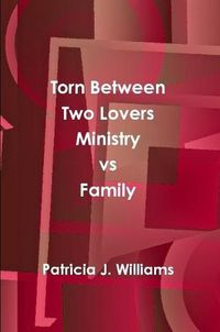 Cover image for Torn Between Two Lovers Ministry vs Family