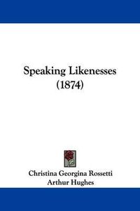 Cover image for Speaking Likenesses (1874)