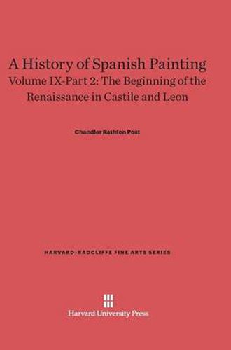 Cover image for A History of Spanish Painting, Volume IX-Part 2, The Beginning of the Renaissance in Castile and Leon