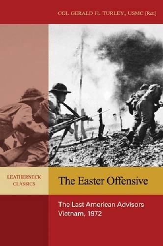 Cover image for The Easter Offensive: The Last American Advisors, Vietnam, 1972