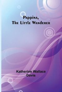 Cover image for Pappina, the Little Wanderer