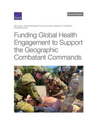 Cover image for Funding Global Health Engagement to Support the Geographic Combatant Commands