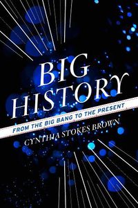 Cover image for Big History: From the Big Bang to the Present