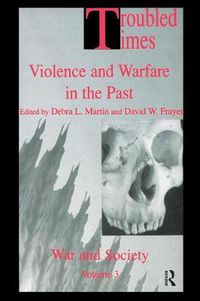 Cover image for Troubled Times: Violence and Warfare in the Past