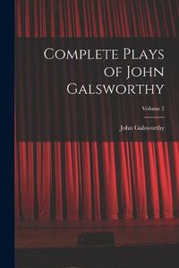 Cover image for Complete Plays of John Galsworthy; Volume 2