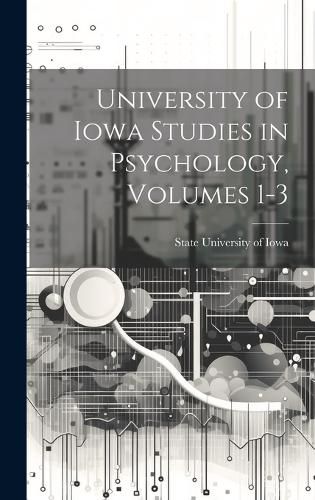 Cover image for University of Iowa Studies in Psychology, Volumes 1-3