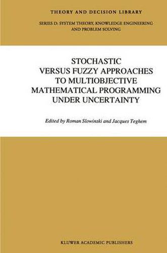 Cover image for Stochastic Versus Fuzzy Approaches to Multiobjective Mathematical Programming under Uncertainty