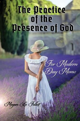 Cover image for The Practice of the Presence of God for Modern-Day Moms