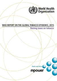 Cover image for WHO Report on the Global Tobacco Epidemic 2015: Raising Taxes on Tobacco