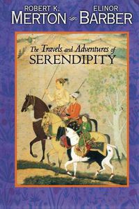 Cover image for The Travels and Adventures of Serendipity: A Study in Sociological Semantics and the Sociology of Science