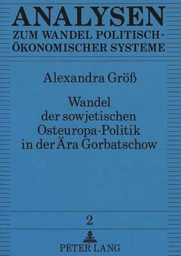 Cover image for Wandel Der Sowjetischen Osteuropa-Politik in Der Aera Gorbatschow