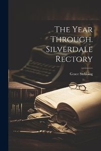 Cover image for The Year Through. Silverdale Rectory