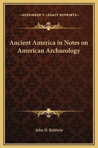 Cover image for Ancient America in Notes on American Archaeology