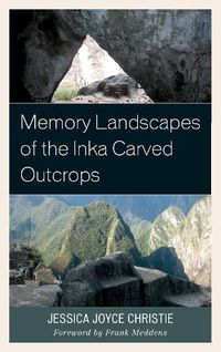 Cover image for Memory Landscapes of the Inka Carved Outcrops