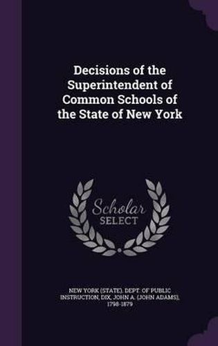 Decisions of the Superintendent of Common Schools of the State of New York