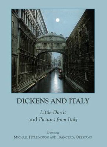 Cover image for Dickens and Italy: Little Dorrit and Pictures from Italy