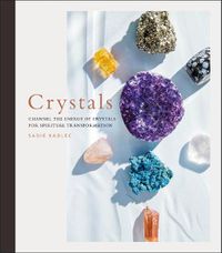 Cover image for Crystals: Complete Healing Energy for Spiritual Seekers