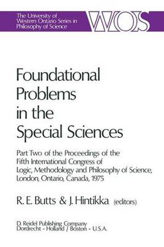 Foundational Problems in the Special Sciences: Part Two of the Proceedings of the Fifth International Congress of Logic, Methodology and Philosophy of Science, London, Ontario, Canada-1975