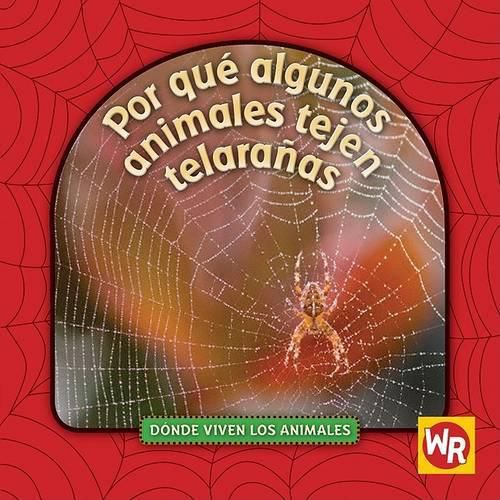 Por Que Algunos Animales Tejen Telaranas (Why Animals Live in Webs)