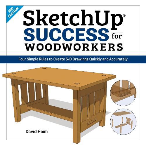 Cover image for SketchUp Success for Woodworkers: Four Simple Rules to Create 3D Drawings Quickly and Accurately