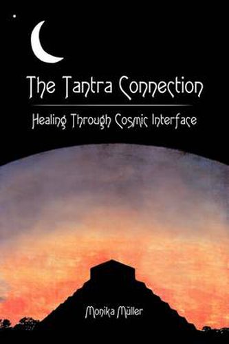 Cover image for The Tantra Connection: Healing Through Cosmic Interface