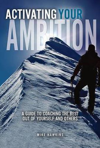 Cover image for Activating Your Ambition: A Guide to Coaching the Best Out of Yourself and Others