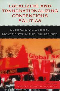 Cover image for Localizing and Transnationalizing Contentious Politics: Global Civil Society Movements in the Philippines