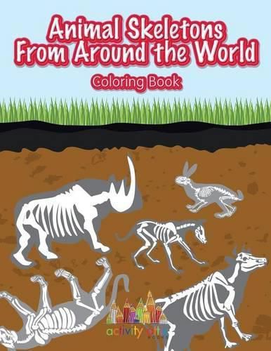 Animal Skeletons from Around the World Coloring Book