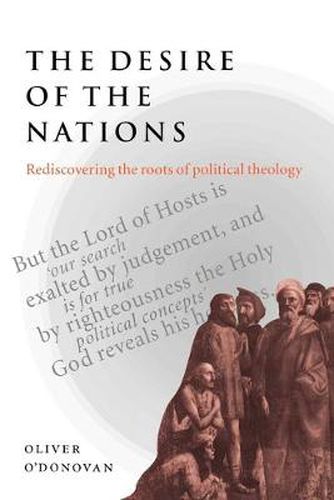 Cover image for The Desire of the Nations: Rediscovering the Roots of Political Theology