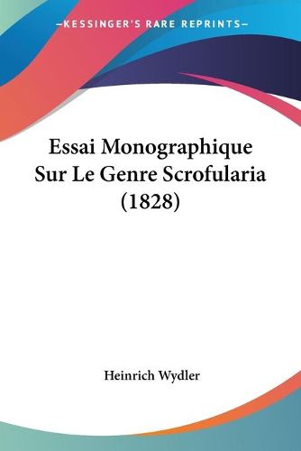 Cover image for Essai Monographique Sur Le Genre Scrofularia (1828)