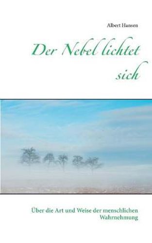 Cover image for Der Nebel lichtet sich: UEber die Art und Weise der menschlichen Wahrnehmung