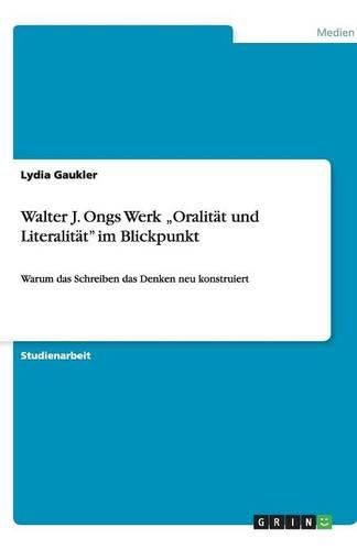 Cover image for Walter J. Ongs Werk  Oralitat und Literalitat  im Blickpunkt: Warum das Schreiben das Denken neu konstruiert