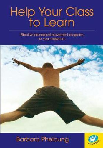 Cover image for Help Your Class to Learn: Effective Perceptual Movement Programs for Your Classroom
