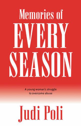 Memories of Every Season: A Young Woman's Struggle to Overcome Abuse