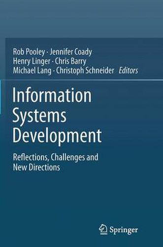 Information Systems Development: Reflections, Challenges and New Directions