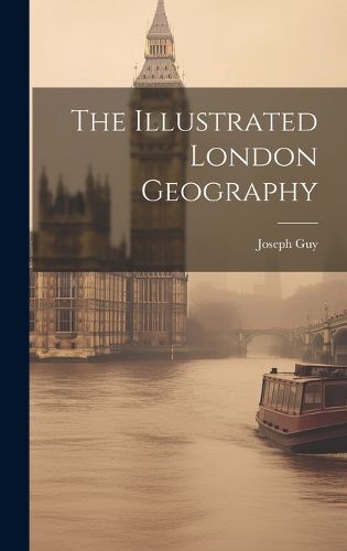 Cover image for The Illustrated London Geography