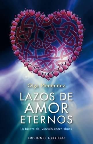 Cover image for Lazos de Amor Eterno: La Fuerza del Vinculo Entre Almas