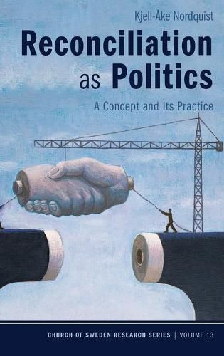 Cover image for Reconciliation as Politics: A Concept and Its Practice