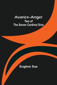Cover image for Avarice--Anger: Two of the Seven Cardinal Sins