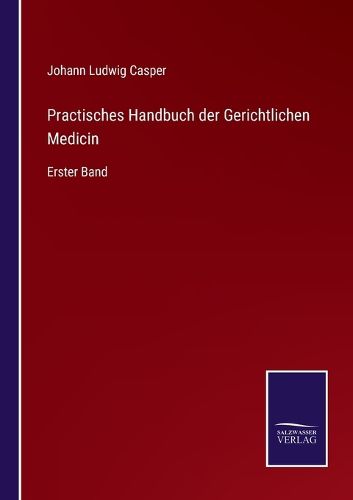 Cover image for Practisches Handbuch der Gerichtlichen Medicin: Erster Band